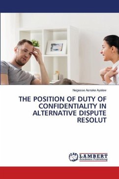 THE POSITION OF DUTY OF CONFIDENTIALITY IN ALTERNATIVE DISPUTE RESOLUT