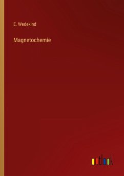 Magnetochemie - Wedekind, E.