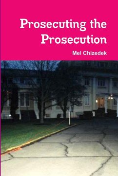 Prosecuting the Prosecution - Chizedek, Mel