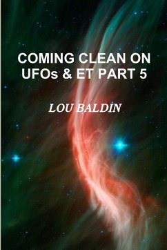 COMING CLEAN ON UFOs & ET PART 5 - Baldin, Lou