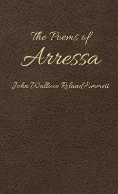 The Poems of Arressa - Emmett, John Wallace Roland