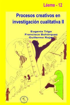 Procesos creativos en investigación cualitativa II - Trigo, Eugenia; Rojas Quiceno, Guillermo; Bohórquez Góngora, Francisco
