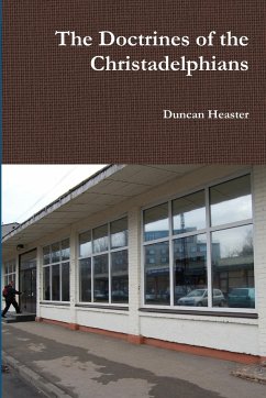 The Doctrines of the Christadelphians - Heaster, Duncan