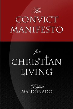 The Convict Manifesto for Christian Living - Maldonado, Rafael Andrade