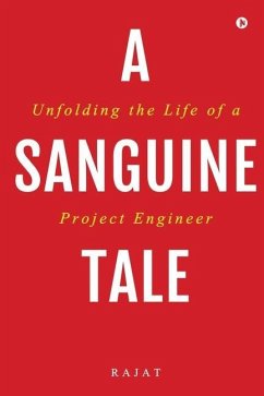A Sanguine Tale: Unfolding the Life of a Project Engineer - Rajat