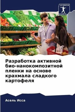 Razrabotka aktiwnoj bio-nanokompozitnoj plenki na osnowe krahmala sladkogo kartofelq - Issa, Asel'