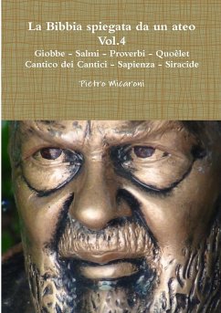 La Bibbia spiegata da un ateo volume 4 - Micaroni, Pietro