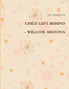 CHILD LEFT BEHIND - WILLCOX ARIZONA - Anderson, J. W.