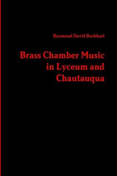 Brass Chamber Music in Lyceum and Chautauqua - Burkhart, Raymond David