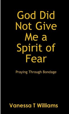 God Did Not Give Me A Spirit of Fear - Williams, Vanessa T.