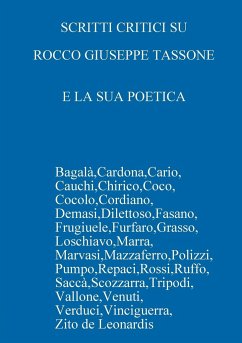 SCRITTI CRITICI SU ROCCO GIUSEPPE TASSONE E LA SUA POETICA - Tassone, Rocco Giuseppe