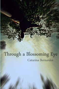 Through a Blossoming Eye - Bernardes, Catarina