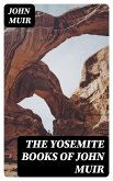 The Yosemite Books of John Muir (eBook, ePUB)