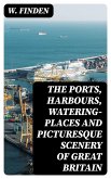 The Ports, Harbours, Watering-places and Picturesque Scenery of Great Britain (eBook, ePUB)