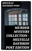 Murder Mystery Collection - Melville Davisson Post Edition (eBook, ePUB)