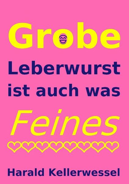 Grobe Leberwurst ist auch was Feines (eBook, ePUB) Grobe Leberwurst ist auch was Feines (eBook, ePUB)