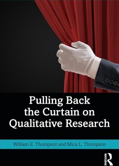 Pulling Back the Curtain on Qualitative Research (eBook, ePUB) - Thompson, William; Thompson, Mica