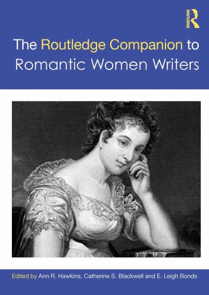 The Routledge Companion to Romantic Women Writers (eBook, ePUB) The Routledge Companion to Romantic Women Writers (eBook, ePUB)