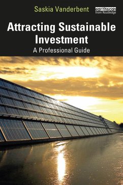Attracting Sustainable Investment (eBook, PDF) - Vanderbent, Saskia Attracting Sustainable Investment (eBook, PDF) - Vanderbent, Saskia