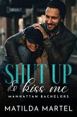 Shut Up & Kiss Me (Manhattan Bachelors, #6) (eBook, ePUB)
