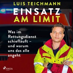 Einsatz am Limit: Was im Rettungsdienst schiefläuft – und warum uns das alle angeht (MP3-Download) - Teichmann, Luis