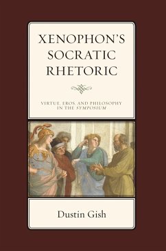 Xenophon's Socratic Rhetoric (eBook, ePUB) - Gish, Dustin A.