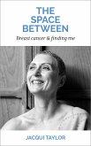 The Space Between: Breast Cancer & Finding Me (eBook, ePUB)