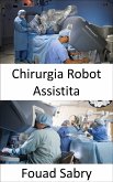 Chirurgia Robot Assistita (eBook, ePUB)