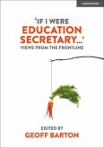 'If I Were Education Secretary...': Views from the frontline (eBook, ePUB)