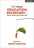 'If I Were Education Secretary...': Views from the frontline (eBook, ePUB) 'If I Were Education Secretary...': Views from the frontline (eBook, ePUB)