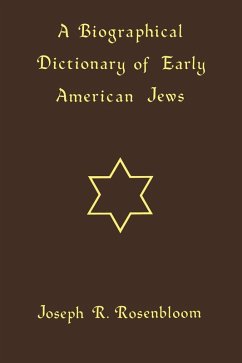 A Biographical Dictionary of Early American Jews (eBook, ePUB) - Rosenbloom, Joseph R.