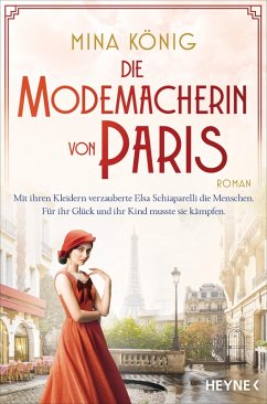 Die Modemacherin von Paris - Mit ihren Kleidern verzauberte Elsa Schiaparelli die Menschen. Für ihr Glück und ihr Kind musste sie kämpfen. ¿ (eBook, ePUB) - König, Mina