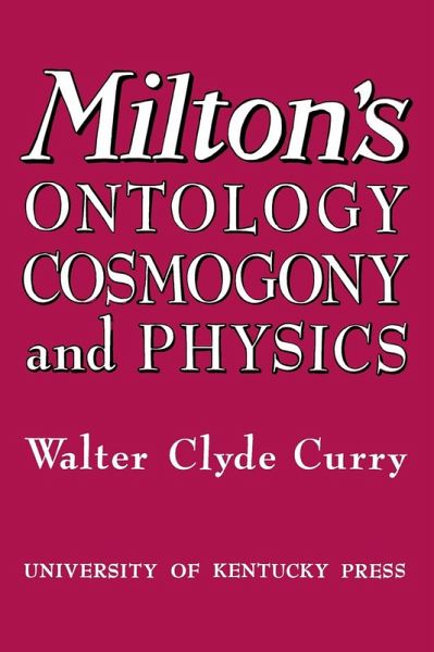 Milton's Ontology, Cosmogony, and Physics (eBook, ePUB) Milton's Ontology, Cosmogony, and Physics (eBook, ePUB)