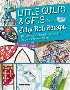 Little Quilts & Gifts from Jelly Roll Scraps (eBook, ePUB) - Forster, Carolyn