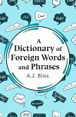 A Dictionary of Foreign Words and Phrases (eBook, ePUB) A Dictionary of Foreign Words and Phrases (eBook, ePUB)