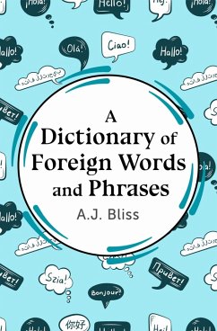 A Dictionary of Foreign Words and Phrases (eBook, ePUB) - Bliss, A J