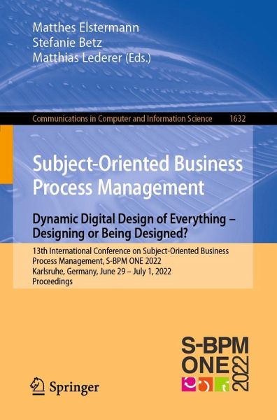 Subject-Oriented Business Process Management. Dynamic Digital Design of Everything - Designing or being designed? (eBook, PDF) Subject-Oriented Business Process Management. Dynamic Digital Design of Everything - Designing or being designed? (eBook, PDF)