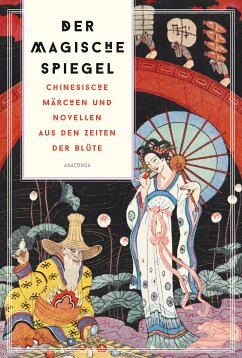 Der magische Spiegel. Chinesische Märchen und Novellen aus den Zeiten der Blüte (eBook, ePUB) - Ta-Kang, Lo