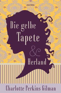Die gelbe Tapete & Herland - Zwei feministische Klassiker in einem Band (eBook, ePUB) - Perkins Gilman, Charlotte