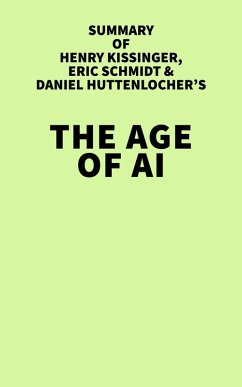 Summary of Henry Kissinger, Eric Schmidt, and Daniel Huttenlocher's The Age of AI (eBook, ePUB) - IRB Media