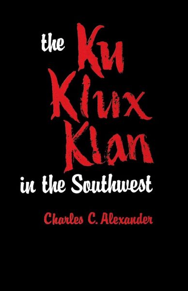 The Ku Klux Klan in the Southwest (eBook, ePUB) The Ku Klux Klan in the Southwest (eBook, ePUB)