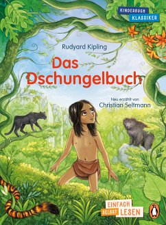 Penguin JUNIOR – Einfach selbst lesen: Kinderbuchklassiker - Das Dschungelbuch (eBook, ePUB) - Kipling, Rudyard; Seltmann, Christian