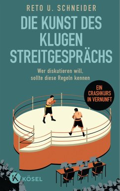 Die Kunst des klugen Streitgesprächs (eBook, ePUB) - Schneider, Reto U.