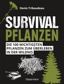 Survivalpflanzen. Die 100 wichtigsten Pflanzen zum Überleben in der Wildnis (eBook, ePUB)