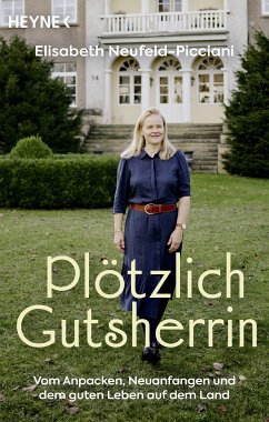 Plötzlich Gutsherrin (eBook, ePUB) - Neufeld-Picciani, Elisabeth; Domzalski, Oliver