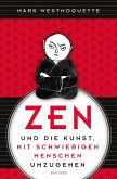 Zen und die Kunst, mit schwierigen Menschen umzugehen (eBook, ePUB)