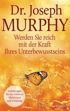 Werden Sie reich mit der Kraft Ihres Unterbewusstseins (eBook, ePUB) - Murphy, Joseph