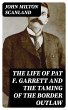 The Life of Pat F. Garrett and the... - Bild 1