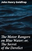 The Motor Rangers on Blue Water; or, The Secret of the Derelict (eBook, ePUB)