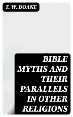 Bible Myths and their Parallels in other Religions (eBook, ePUB) - Doane, T. W.